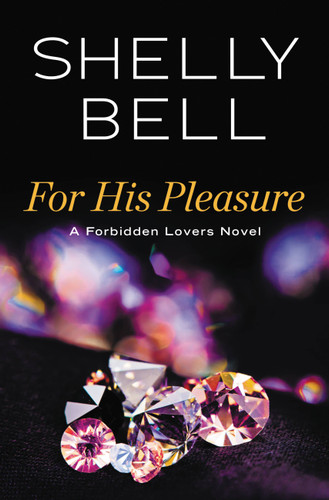 For His Pleasure (Forbidden Lovers #3) book cover by Shelly Bell