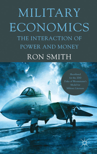 Military Economics: The Interaction of Power and Money book cover by Ron Smith