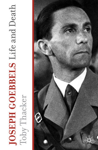 Joseph Goebbels: Life and Death book cover by T. Thacker