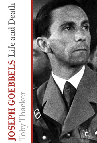 Joseph Goebbels: Life and Death book cover by T. Thacker