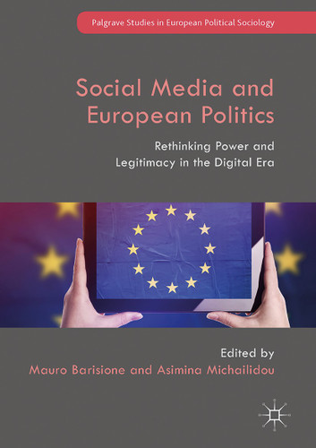 Social Media and European Politics: Rethinking Power and Legitimacy in the Digital Era (Palgrave Studies in European Political Sociology) book cover by 