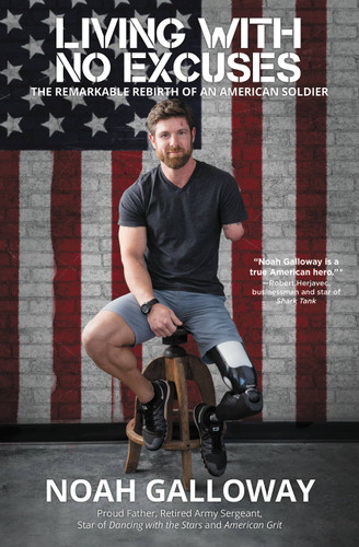 Living with No Excuses: The Remarkable Rebirth of an American Soldier book cover by Noah Galloway