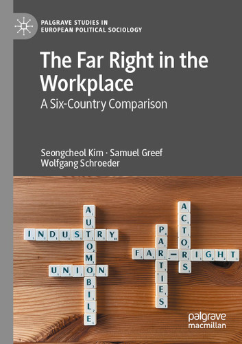 The Far Right in the Workplace: A Six-Country Comparison (Palgrave Studies in European Political Sociology) book cover by Seongcheol Kim, Samuel Greef, Wolfgang Schroeder