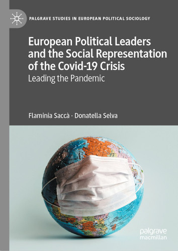 European Political Leaders and the Social Representation of the Covid-19 Crisis: Leading the Pandemic (Palgrave Studies in European Political Sociology) book cover by Flaminia Saccà, Donatella Selva