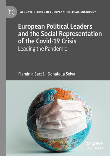 European Political Leaders and the Social Representation of the Covid-19 Crisis: Leading the Pandemic (Palgrave Studies in European Political Sociology) book cover by Flaminia Saccà, Donatella Selva