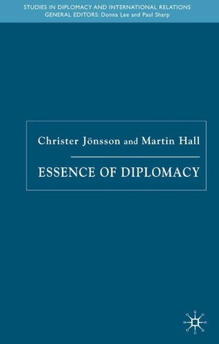 Essence of Diplomacy (Studies in Diplomacy and International Relations) book cover by Christer Jönsson, Martin Hall