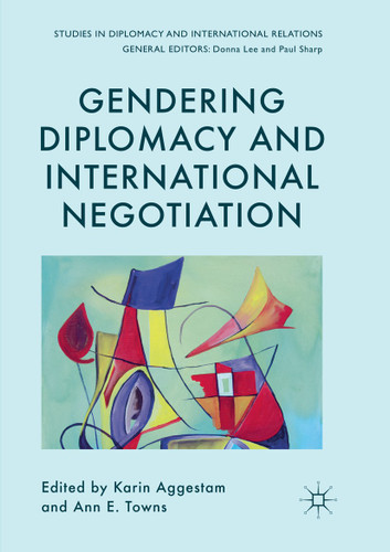 Gendering Diplomacy and International Negotiation (Studies in Diplomacy and International Relations) book cover by 