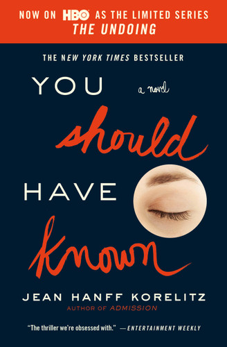 You Should Have Known: Now on HBO as the Limited Series The Undoing book cover by Jean Hanff Korelitz