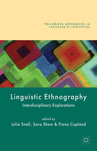 Linguistic Ethnography: Interdisciplinary Explorations (Palgrave Advances in Language and Linguistics) book cover by 