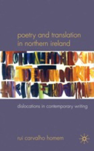 Poetry and Translation in Northern Ireland: Dislocations in Contemporary Writing book cover by R. Homem