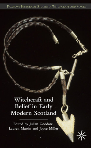 Witchcraft and belief in Early Modern Scotland (Palgrave Historical Studies in Witchcraft and Magic) book cover by 