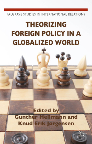 Theorizing Foreign Policy in a Globalized World (Palgrave Studies in International Relations) book cover by 