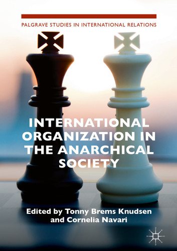 International Organization in the Anarchical Society: The Institutional Structure of World Order (Palgrave Studies in International Relations) book cover by 