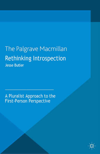 Rethinking Introspection: A Pluralist Approach to the First-Person Perspective (New Directions in Philosophy and Cognitive Science) book cover by J. Butler
