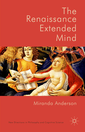 The Renaissance Extended Mind (New Directions in Philosophy and Cognitive Science) book cover by Miranda Anderson