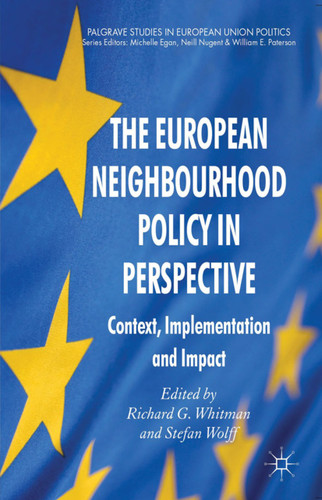 The European Neighbourhood Policy in Perspective: Context, Implementation and Impact (Palgrave Studies in European Union Politics) book cover by 