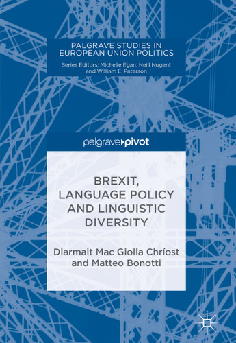 Brexit, Language Policy and Linguistic Diversity (Palgrave Studies in European Union Politics) book cover by Diarmait Mac Giolla Chríost, Matteo Bonotti