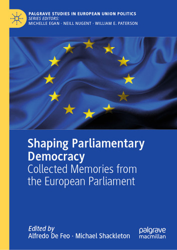 Shaping Parliamentary Democracy: Collected Memories from the European Parliament (Palgrave Studies in European Union Politics) book cover by 