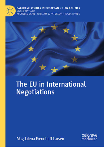 The EU in International Negotiations (Palgrave Studies in European Union Politics) book cover by Magdalena Frennhoff Larsén