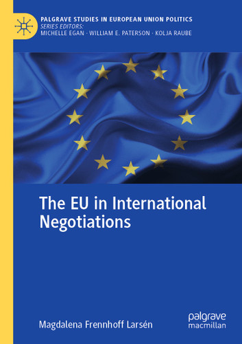 The EU in International Negotiations (Palgrave Studies in European Union Politics) book cover by Magdalena Frennhoff Larsén