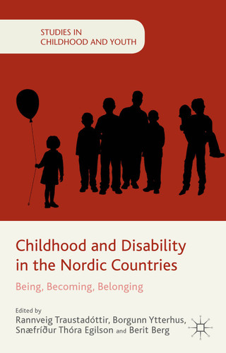 Childhood and Disability in the Nordic Countries: Being, Becoming, Belonging (Studies in Childhood and Youth) book cover by 