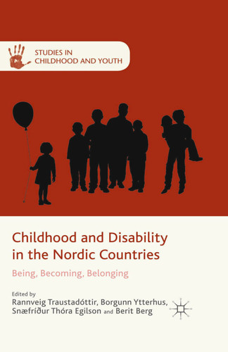 Childhood and Disability in the Nordic Countries: Being, Becoming, Belonging (Studies in Childhood and Youth) book cover by 
