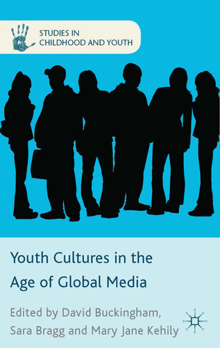 Youth Cultures in the Age of Global Media (Studies in Childhood and Youth) book cover by Sara Bragg, Mary Jane Kehily