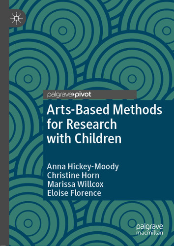 Arts-Based Methods for Research with Children (Studies in Childhood and Youth) book cover by Anna Hickey-Moody, Christine Horn, Marissa Willcox, Eloise Florence