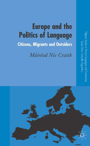 Europe and the Politics of Language: Citizens, Migrants and Outsiders (Palgrave Studies in Minority Languages and Communities) book cover by 