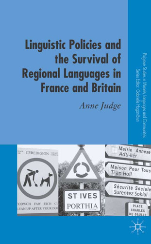 Linguistic Policies and the Survival of Regional Languages in France and Britain (Palgrave Studies in Minority Languages and Communities) book cover by A. Judge