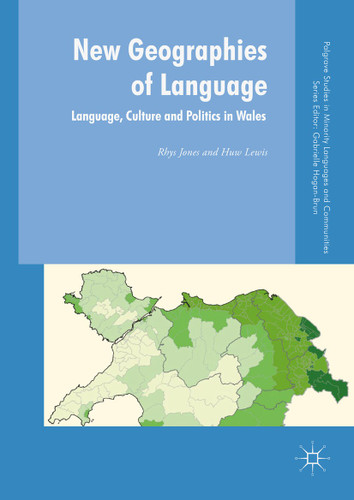 New Geographies of Language: Language, Culture and Politics in Wales (Palgrave Studies in Minority Languages and Communities) book cover by Rhys Jones, Huw Lewis