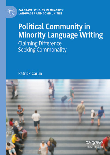 Political Community in Minority Language Writing: Claiming Difference, Seeking Commonality (Palgrave Studies in Minority Languages and Communities) book cover by Patrick Carlin