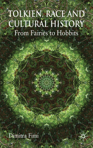 Tolkien, Race and Cultural History: From Fairies to Hobbits book cover by Dimitra Fimi
