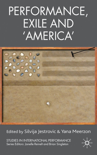 Performance, Exile and ‘America’ (Studies in International Performance) book cover by 