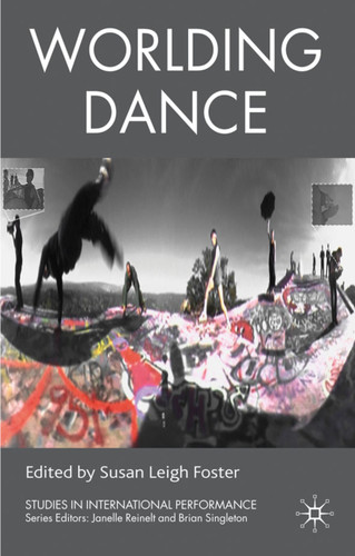 Worlding Dance (Studies in International Performance) book cover by 