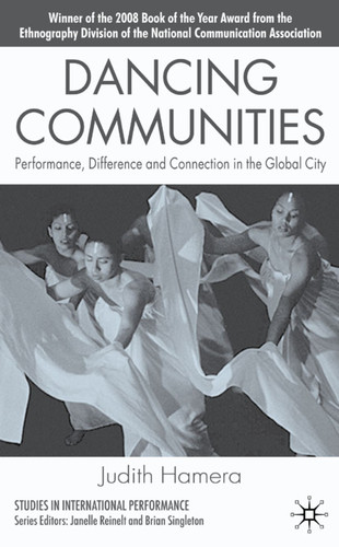 Dancing Communities: Performance, Difference and Connection in the Global City (Studies in International Performance) book cover by J. Hamera