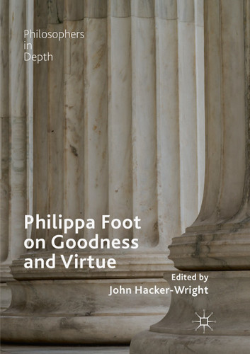 Philippa Foot on Goodness and Virtue (Philosophers in Depth) book cover by 