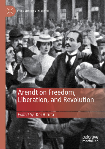 Arendt on Freedom, Liberation, and Revolution (Philosophers in Depth) book cover by 