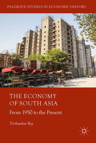 The Economy of South Asia: From 1950 to the Present (Palgrave Studies in Economic History) book cover by Tirthankar Roy