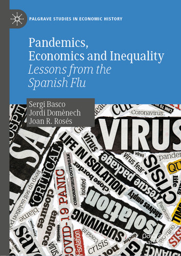 Pandemics, Economics and Inequality: Lessons from the Spanish Flu (Palgrave Studies in Economic History) book cover by Sergi Basco, Jordi Domènech, Joan R. Rosés