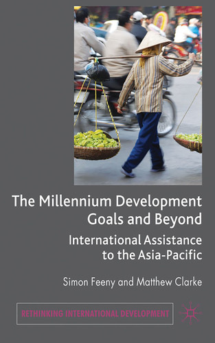 The Millennium Development Goals and Beyond: International Assistance to the Asia-Pacific (Rethinking International Development series) book cover by Simon Feeny, Matthew Clarke