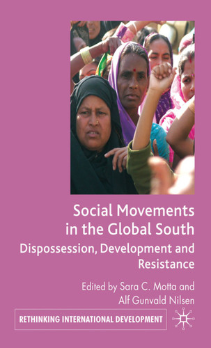 Social Movements in the Global South: Dispossession, Development and Resistance (Rethinking International Development series) book cover by 