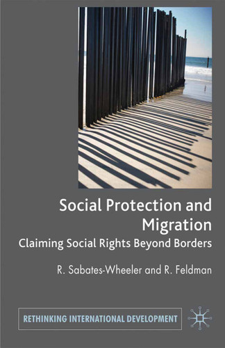 Migration and Social Protection: Claiming Social Rights Beyond Borders (Rethinking International Development series) book cover by Rachel Sabates-Wheeler, Rayah Feldman