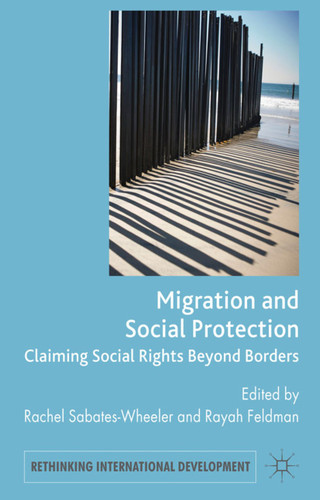 Migration and Social Protection: Claiming Social Rights Beyond Borders (Rethinking International Development series) book cover by Rachel Sabates-Wheeler, Rayah Feldman