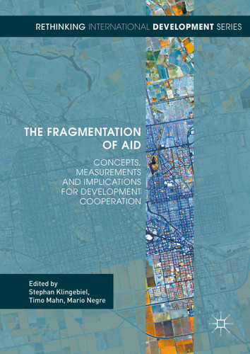 The Fragmentation of Aid: Concepts, Measurements and Implications for Development Cooperation (Rethinking International Development series) book cover by Timo Casjen Mahn, Mario Negre