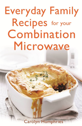 Everyday Family Recipes For Your Combination Microwave book cover by Carolyn Humphries