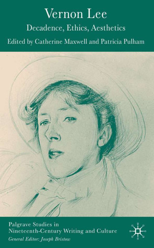 Vernon Lee: Decadence, Ethics, Aesthetics (Palgrave Studies in Nineteenth-Century Writing and Culture) book cover by Patricia Pulham, Catherine Maxwell