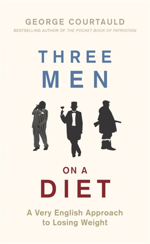 Three Men on a Diet: A Very English Approach to Losing Weight book cover by George Courtauld