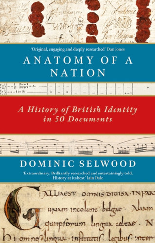 Anatomy of a Nation: A History of British Identity in 50 Documents book cover by Dominic Selwood