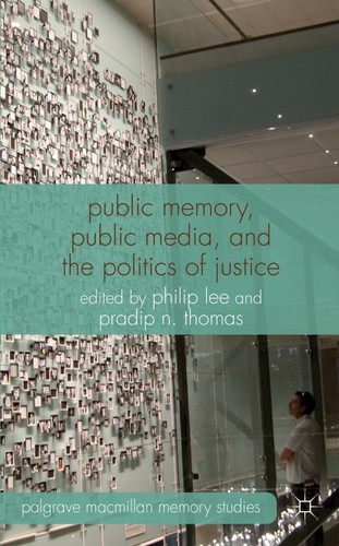 Public Memory, Public Media and the Politics of Justice (Palgrave Macmillan Memory Studies) book cover by 